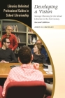 Developing a Vision: Strategic Planning for the School Librarian in the 21st Century (Libraries Unlimited Professional Guides in School Librarianship) By John Crowley Cover Image