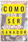 Como Ser Ganador En Los Slots: Guia Para Ganar En Los Nuevos Slots Del Siglo XXI By Juan Carlos Munoz Cover Image