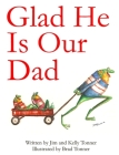 Glad He Is Our Dad By Jim Tonner, Brad Tonner (Illustrator) Cover Image