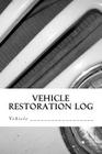 Vehicle Restoration Log: Vehicle Cover 1 By S. M Cover Image