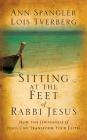 Sitting at the Feet of Rabbi Jesus: How the Jewishness of Jesus Can Transform Your Faith By Ann Spangler, Lois Tverberg, Laural Merlington (Read by) Cover Image