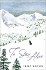 To Stay Alive By Skila Brown Cover Image