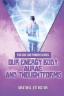 Our Energy Body, Auras, and Thoughtforms By Martin K. Ettington Cover Image