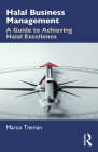 Halal Business Management: A Guide to Achieving Halal Excellence By Marco Tieman Cover Image
