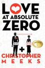 Love at Absolute Zero By Christopher Meeks Cover Image