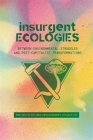 Insurgent Ecologies: Between Environmental Struggles and Postcapitalist Transformations Cover Image