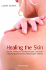 Healing the Skin: Holistic Approaches to Treating Skin Conditions By Lueder Jachens, Anna R. Meuss (Translator) Cover Image