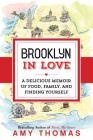 Brooklyn in Love: A Delicious Memoir of Food, Family, and Finding Yourself Cover Image