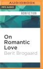 On Romantic Love: Simple Truths about a Complex Emotion Cover Image