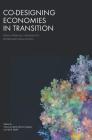 Co-Designing Economies in Transition: Radical Approaches in Dialogue with Contemplative Social Sciences By Vincenzo Mario Bruno Giorgino (Editor), Zack Walsh (Editor) Cover Image