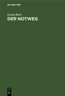 Der Notweg: Seine Geschichte Und Seine Stellung Im Heutigen Recht By Georg Buch Cover Image