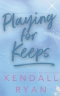 Playing for Keeps By Kendall Ryan Cover Image