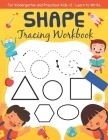 Shape Tracing Workbook For Kindergarten and Preschool Kids +2, Learn to Write: Handwriting practice workbook kids & toddlers, activity book for presch By Thomas Johan Cover Image