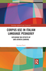 Corpus Use in Italian Language Pedagogy: Exploring the Effects of Data-Driven Learning (Routledge Applied Corpus Linguistics) By Luciana Forti Cover Image