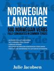 Norwegian Language: 500 Norwegian Verbs Fully Conjugated in Common Tenses By Julie Jacobsen Cover Image