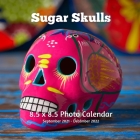 Sugar Skulls 8.5 x 8.5 Calendar September 2021 -December 2022: Day of the Dead Monthly Calendar with U.S./UK/ Canadian/Christian/Jewish/Muslim Holiday Cover Image