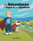 The Adventures of Super G and Spudicus By Stan Martin Cover Image