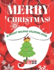 Merry Christmas & Bright Holiday Coloring Book: Color the Season Merry & Bright, 50 Christmas Pages to Color Including Santa, Reindeer, Snowman.Christ Cover Image