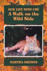 Our Life With Ché: A Walk on the Wild Side By Martha Drewes Cover Image