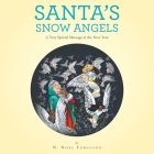 Santa's Snow Angels: A Very Special Message at the New Year By N. Noel Ferguson Cover Image