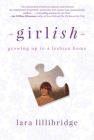 Girlish: Growing Up in a Lesbian Home By Lara Lillibridge Cover Image