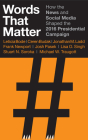 Words That Matter: How the News and Social Media Shaped the 2016 Presidential Campaign By Leticia Bode, Ceren Budak, Jonathan M. Ladd Cover Image