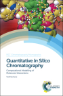 Quantitative in Silico Chromatography: Computational Modelling of Molecular Interactions (RSC Chromatography Monographs #19) Cover Image