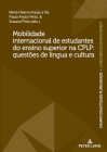 Mobilidade Internacional de Estudantes Do Ensino Superior Na Cplp: Questões de Língua E Cultura By Maria Helena Araujo E. Sa (Editor), Paul Feytor Pinto (Editor), Susana Pinto (Editor) Cover Image