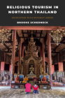 Religious Tourism in Northern Thailand: Encounters with Buddhist Monks By Brooke Schedneck Cover Image