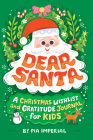 Dear Santa: A Christmas Wishlist and Gratitude Journal for Kids By Pia Imperial, Risa Rodil (Illustrator) Cover Image