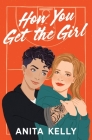 How You Get the Girl (Nashville Love #3) By Anita Kelly Cover Image