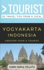 Greater Than a Tourist- Yogyakarta Indonesia: 50 Travel Tips from a Local By Greater Than a. Tourist, Lisa Rusczyk (Foreword by), Fanny Nadia Pollatu Cover Image