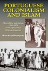 Portuguese Colonialism and Islam: Mozambique and Guinea, 1930-1974: From Repression to Religious Seduction Cover Image