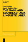 The Mainland Southeast Asia Linguistic Area (Trends in Linguistics. Studies and Monographs [Tilsm] #314) By Alice Vittrant (Editor), Justin Watkins (Editor) Cover Image