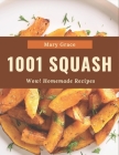 Wow! 1001 Homemade Squash Recipes: Home Cooking Made Easy with Homemade Squash Cookbook! By Mary Grace Cover Image