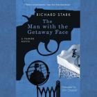 The Man with the Getaway Face Lib/E (Parker Novels #2) By Richard Stark, John Chancer (Read by) Cover Image