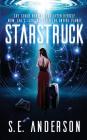 Starstruck: (Book 1 of the Starstruck Saga) By S. E. Anderson Cover Image
