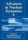 Advances in Nuclear Dynamics 4 By Wolfgang Bauer (Editor), Hans-Georg Ritter (Editor) Cover Image