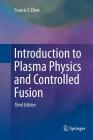 Introduction to Plasma Physics and Controlled Fusion By Francis Chen Cover Image