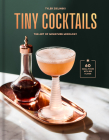 Tiny Cocktails: The Art of Miniature Mixology: A Cocktail Recipe Book Cover Image