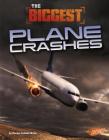 The Biggest Plane Crashes (History's Biggest Disasters) By Connie Colwell Miller Cover Image