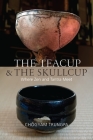 The Teacup and the Skullcup: Where Zen and Tantra Meet By Chogyam Trungpa, Judith L. Lief (Editor), David Schneider (Editor) Cover Image
