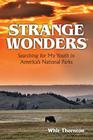 Strange Wonders: Searching for My Youth in America's National Parks By Dade W. Thornton Cover Image