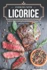 Cooking with Licorice: Sweet and Savory Gourmet Licorice Recipes for Fine Dining By Christina Tosch Cover Image