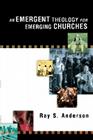 An Emergent Theology for Emerging Churches By Ray S. Anderson Cover Image