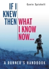 If I Knew Then What I Know Now...: A Runners Handbook Cover Image