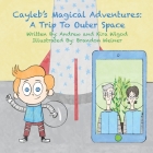 Cayleb's Magical Adventures: A Trip To Outer Space By Andrew Wigod, Kira Wigod Cover Image