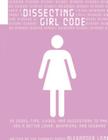 Dissecting Girl Code: 42 Codes, Tips, Guides and Suggestions to Make You a Better Lover, Boyfriend and Husband By Alexander Lane Cover Image