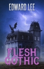 Flesh Gothic By Edward Lee Cover Image