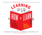 Learning How to Learn: How to Succeed in School Without Spending All Your Time Studying; A Guide for Kids and Teens Cover Image